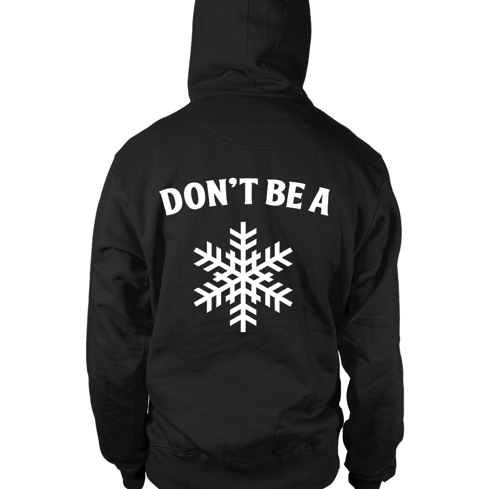 Don't Be A Snowflake Hoodie