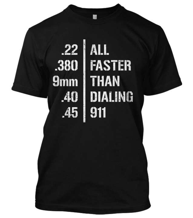 Faster Than Dialing 911 Shirt