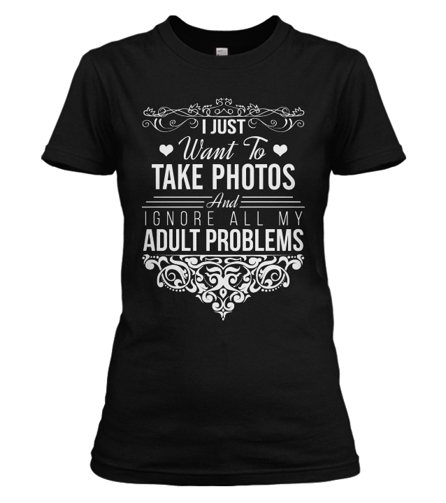 I Just Want To Take Photos T-shirt