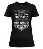 I Just Want To Take Photos T-shirt