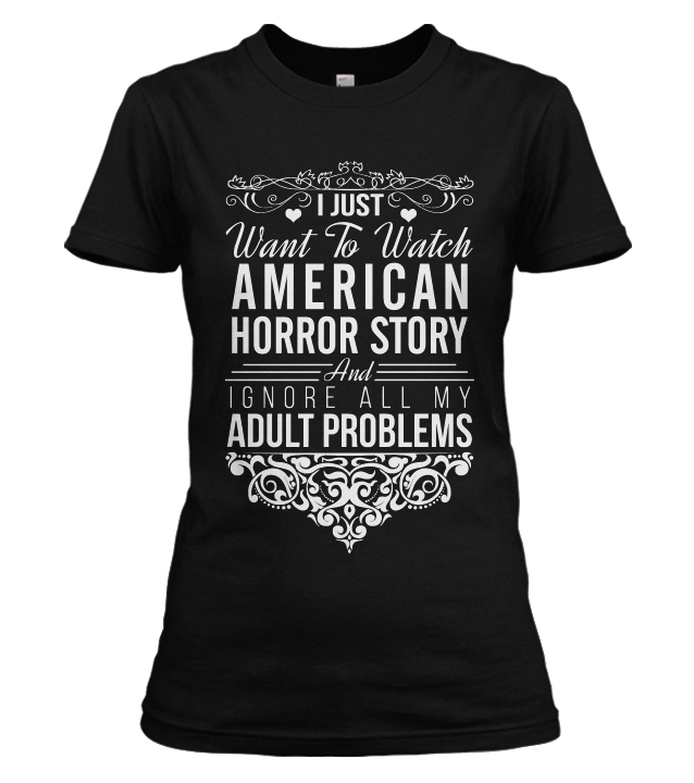 I Just Want To Watch American Horror Story T-shirt