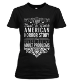 I Just Want To Watch American Horror Story T-shirt