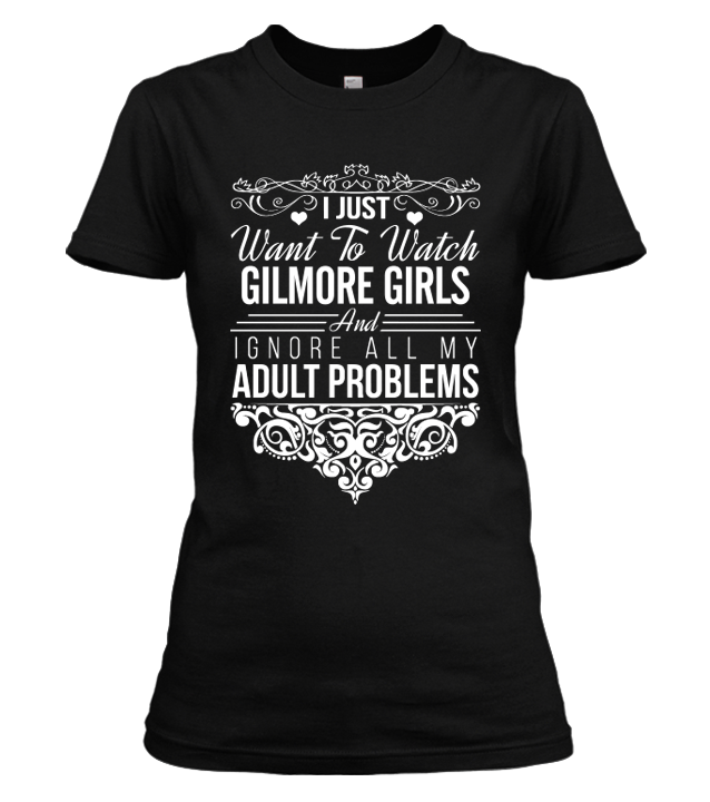 I Just Want To Watch Gilmore Girls T-shirt