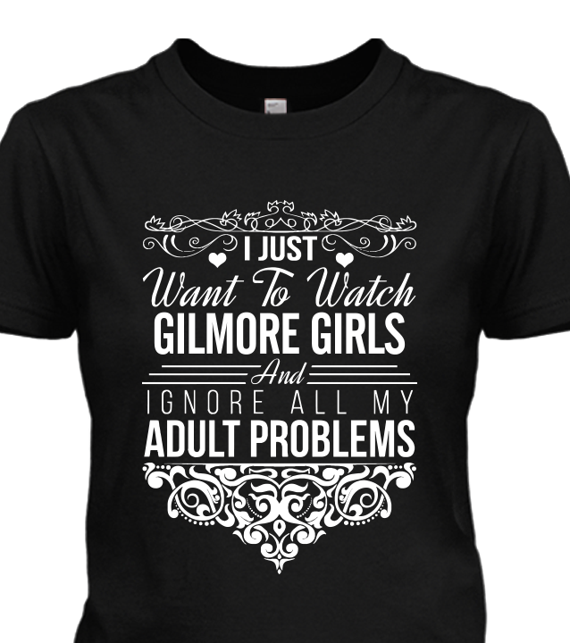 I Just Want To Watch Gilmore Girls T-shirt
