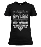I Just Want To Watch Grey's Anatomy T-shirt
