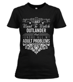 I Just Want To Watch The Outlander T-shirt