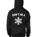 Don't Be A Snowflake Hoodie