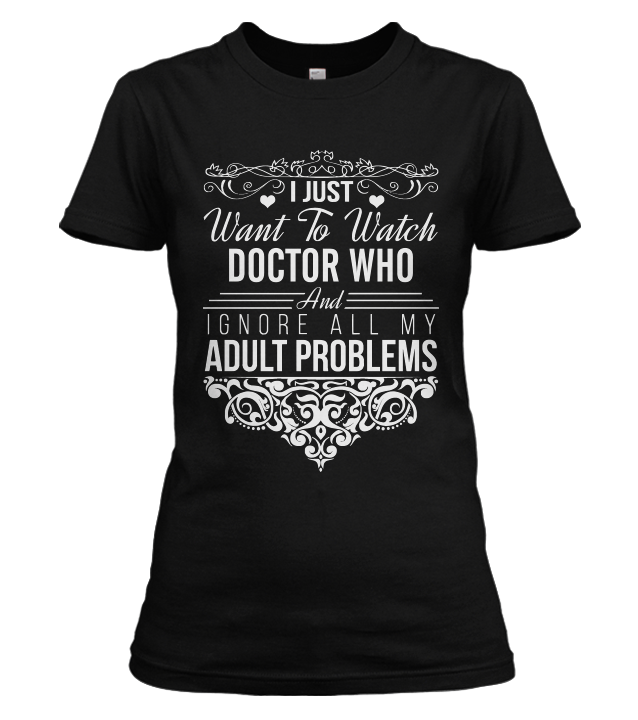 I Just Want To Watch Doctor Who T-shirt