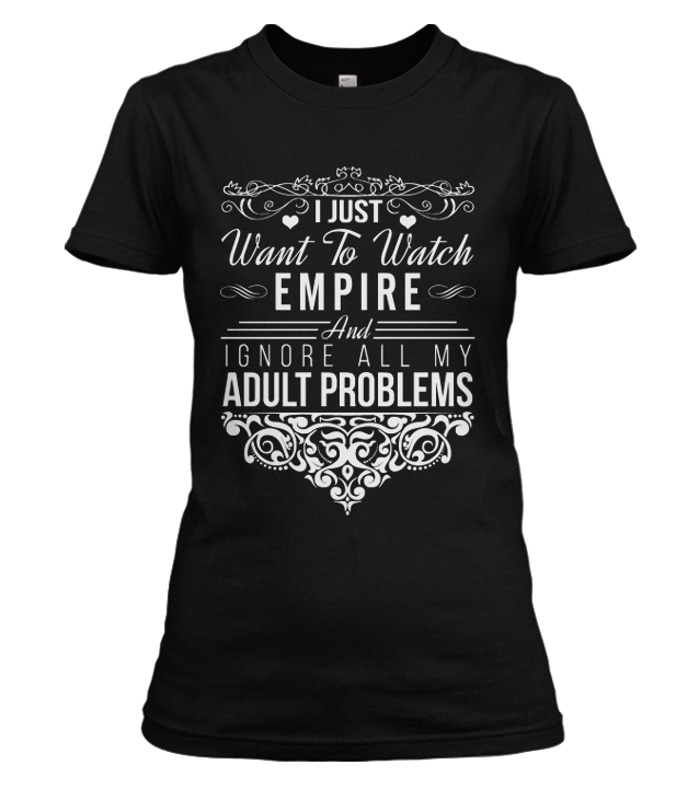 I Just Want To Watch Empire T-shirt