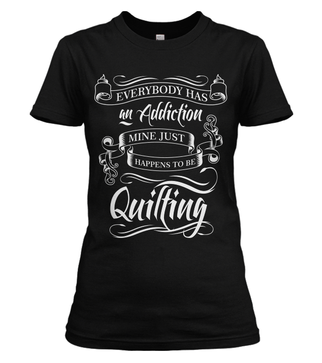 Quilting Addiction Shirt 10 Off